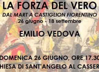 “La Forza del Vero” dal Mart a Castiglion Fiorentino. 26 giugno – 18 settembre